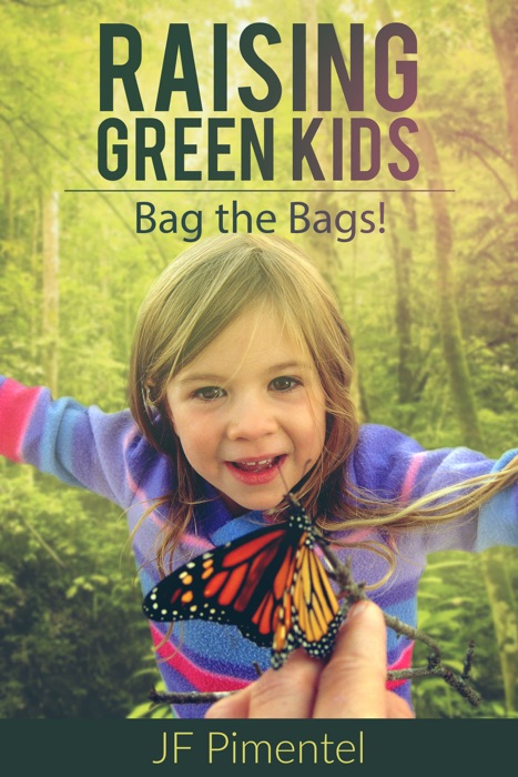Raising Green Kids: Bag the Bags!