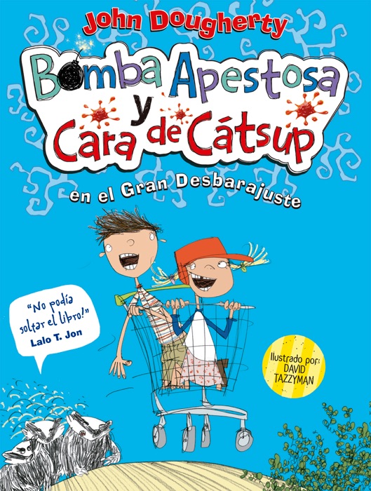 Bomba apestosa y Cara de cátsup. El gran desbarajuste (Bomba apestosa y Cara de catsup 1)