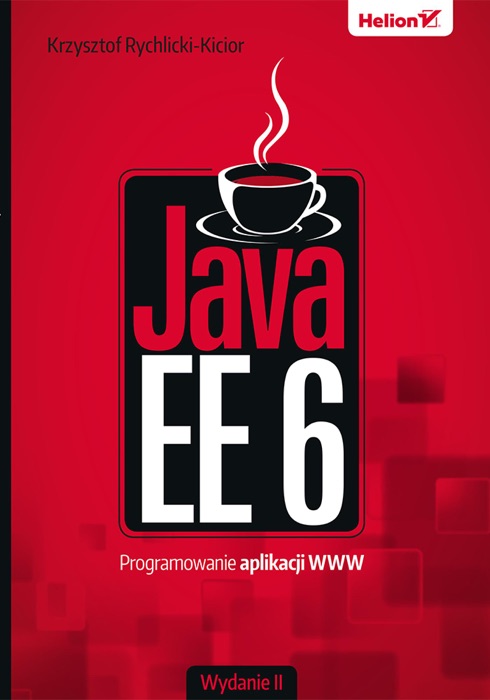 Java EE 6. Programowanie aplikacji WWW. Wydanie II