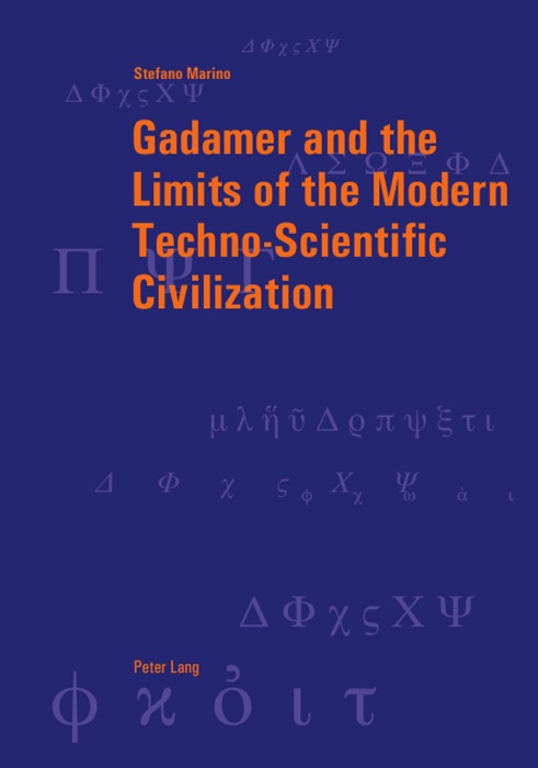 Gadamer and the Limits of the Modern Techno-Scientific Civilization