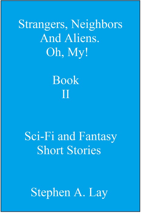 Strangers, Neighbors and Aliens. Oh, My! Book II