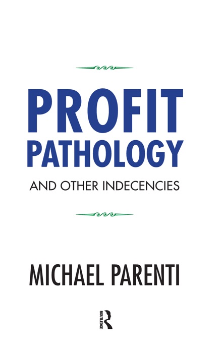 Profit Pathology and Other Indecencies