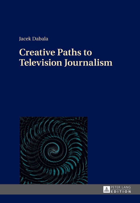 Creative Paths to Television Journalism