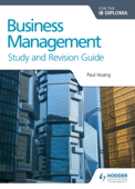 Business Management for the IB Diploma Study and Revision Guide - Paul Hoang