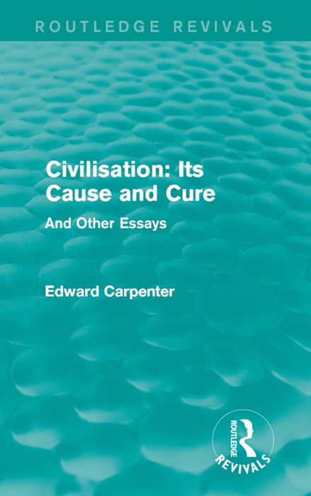 Civilisation: Its Cause and Cure