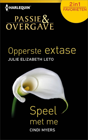 Opperste extase; Speel met me - Julie Elizabeth Leto & Cindi Myers