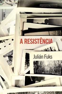 Capa do livro A Resistência de Julián Fuks