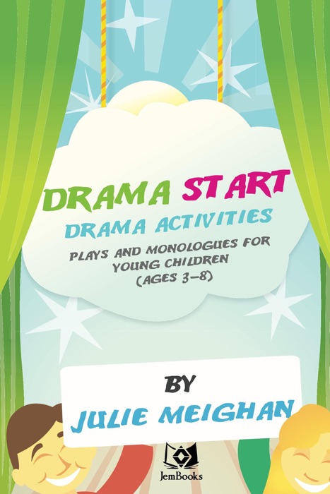 Drama Start, Drama Activities, Plays And Monologues For Young Children (Ages 3 to 8).