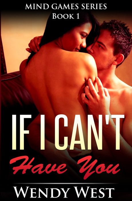 If I Can't Have You: Mind Games Series Book 1