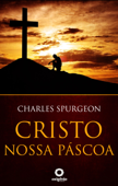 Cristo, nossa Páscoa - Charles Spurgeon