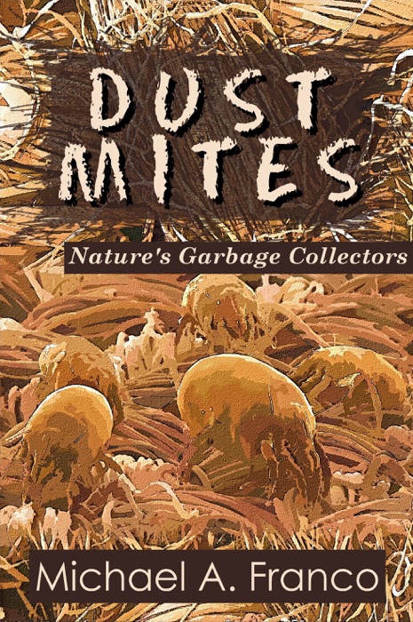 DUST MITES Nature’s Garbage Collectors