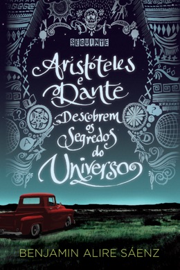 Capa do livro Aristóteles e Dante Descobrem os Segredos do Universo de Benjamin Alire Sáenz
