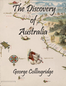 The Discovery of Australia - George Collingridge