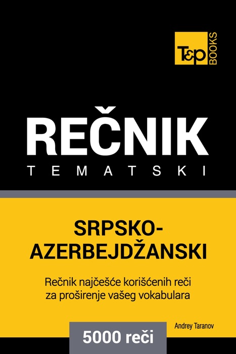 Srpsko-Azerbejdžanski tematski rečnik: 5000 korisnih reči