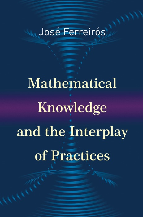 Mathematical Knowledge and the Interplay of Practices