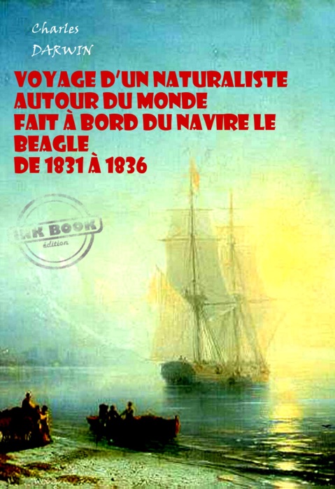 Voyage d’un naturaliste autour du monde fait à bord du navire le Beagle de 1831 à 1836