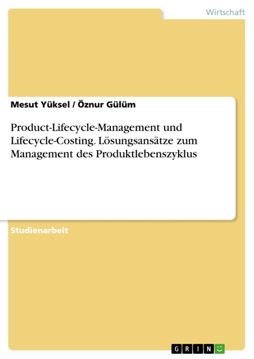 Product-Lifecycle-Management und Lifecycle-Costing. Lösungsansätze zum Management des Produktlebenszyklus