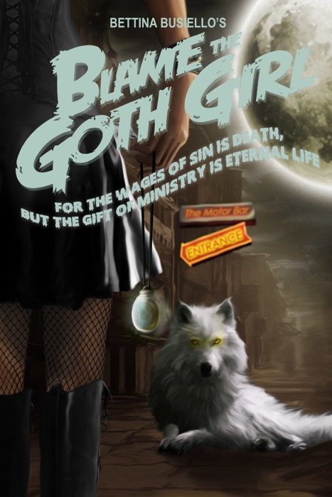 Blame The Goth Girl Vol. 3: For the Wages of Sin is Death, But the Gift of Ministry is Eternal Life
