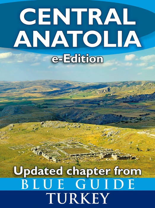 Central Anatolia - updated chapter from Blue Guide Turkey