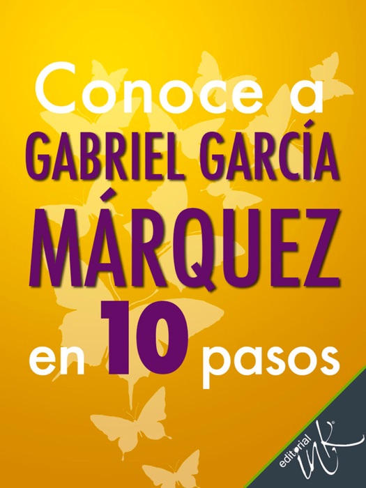 Conoce a Gabriel García Márquez en 10 pasos