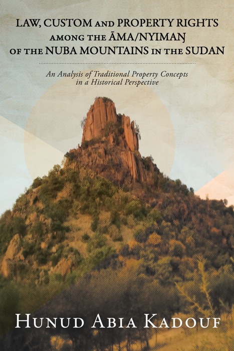 Law, Custom and Property Rights Among the Ama/Nyima? of the Nuba Mountains in the Sudan