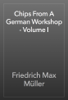 Chips From A German Workshop - Volume I - Friedrich Max Müller