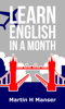 Learn English in a Month - Martin H. Manser