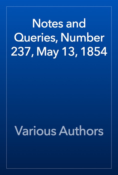 Notes and Queries, Number 237, May 13, 1854