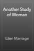 Another Study of Woman - Ellen Marriage