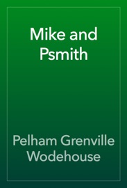 Mike and Psmith - Pelham Grenville Wodehouse