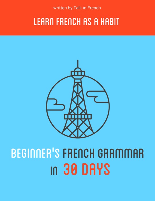 Beginner’s French Grammar in 30 Days