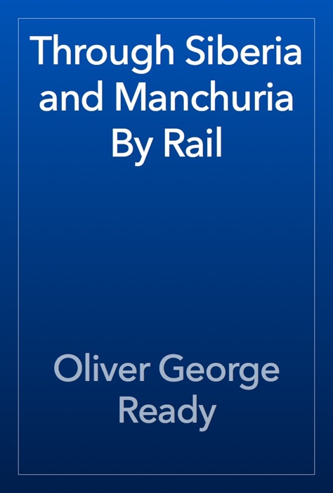 Through Siberia and Manchuria By Rail