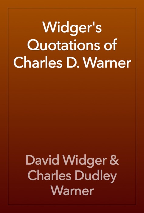 Widger's Quotations of Charles D. Warner
