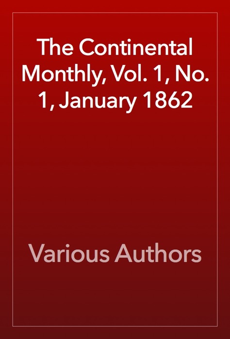 The Continental Monthly, Vol. 1, No. 1, January 1862