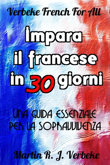 Impara il francese in 30 giorni: Una guida essenziale per la sopravvivenza