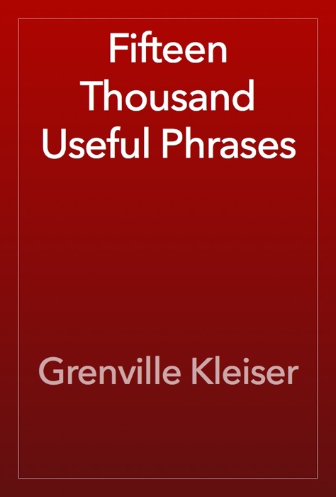 Fifteen Thousand Useful Phrases