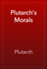 Plutarch's Morals - Plutarch