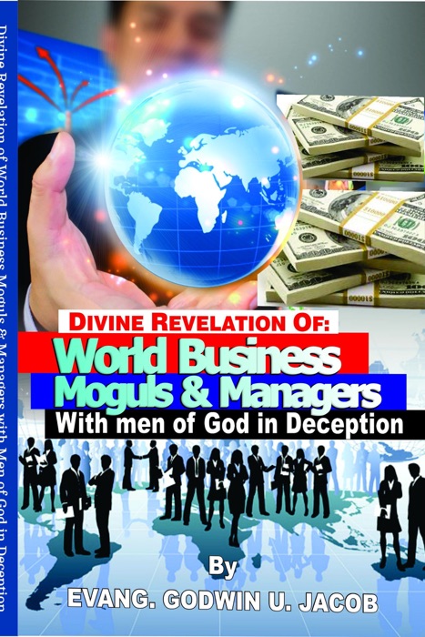 Divine Revelation of: World Business Moguls and Managers With Men of God in Deception