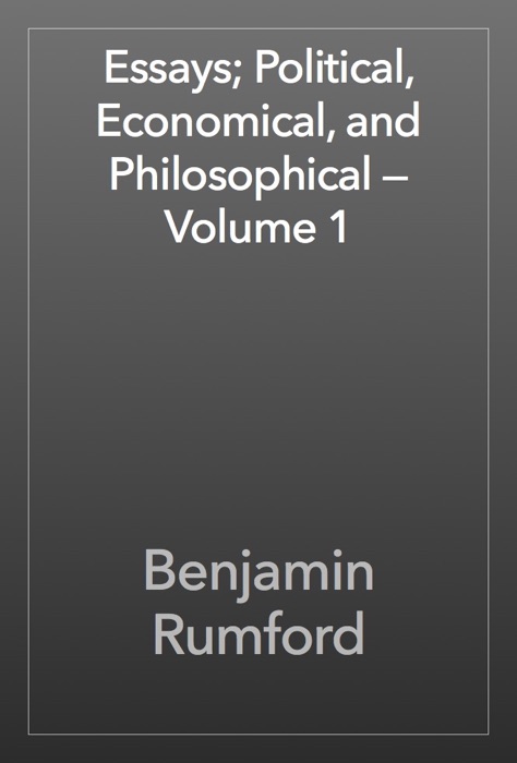 Essays; Political, Economical, and Philosophical — Volume 1