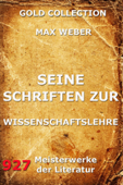 Seine Schriften zur Wissenschaftslehre - Max Weber