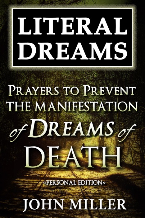 Literal Dreams: Prayers To Prevent The Manifestation Of Dreams Of Death - Personal Edition