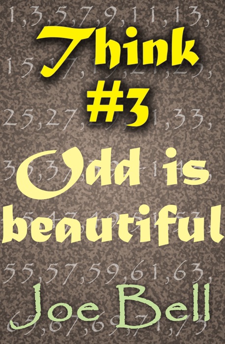 Think #3: Odd is beautiful