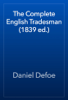 The Complete English Tradesman (1839 ed.) - Daniel Defoe