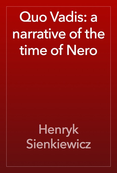 Quo Vadis: a narrative of the time of Nero