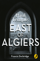 Francis Durbridge - Paul Temple: East of Algiers artwork