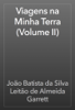 Viagens na Minha Terra (Volume II) - João Batista da Silva Leitão de Almeida Garrett