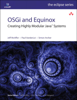 Jeff McAffer, Paul VanderLei & Simon Archer - OSGi and Equinox: Creating Highly Modular Java Systems artwork