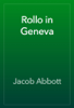 Rollo in Geneva - Jacob Abbott