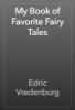 My Book of Favorite Fairy Tales - Edric Vredenburg