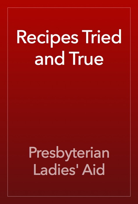 Recipes Tried and True